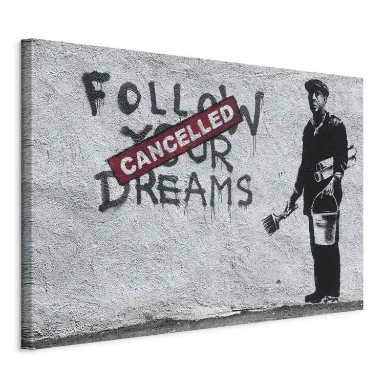 Follow Your Dreams Cancelled by Banksy - street art miejski z napisami